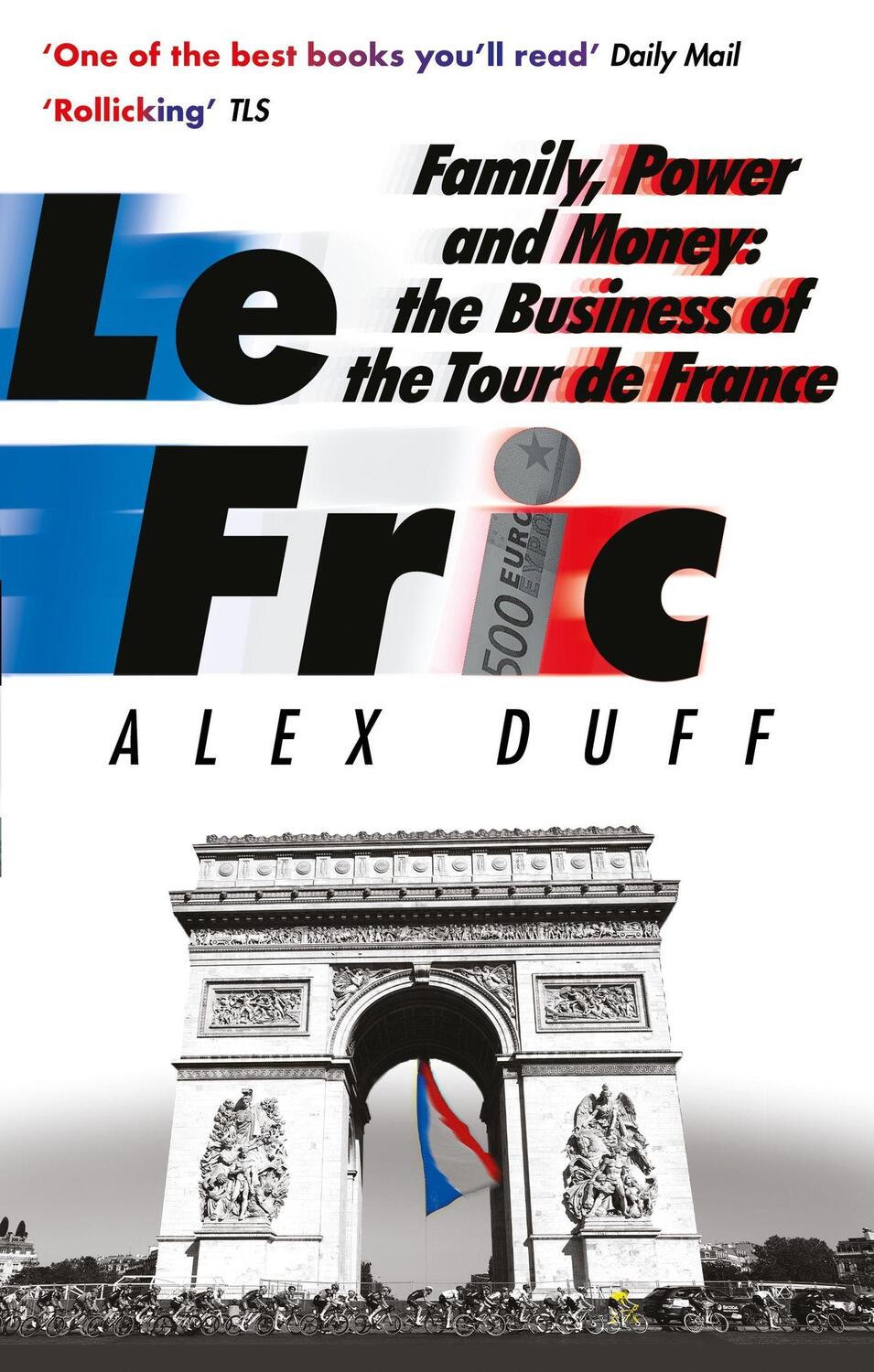 Cover: 9781408716724 | Le Fric | Family, Power and Money: The Business of the Tour de France