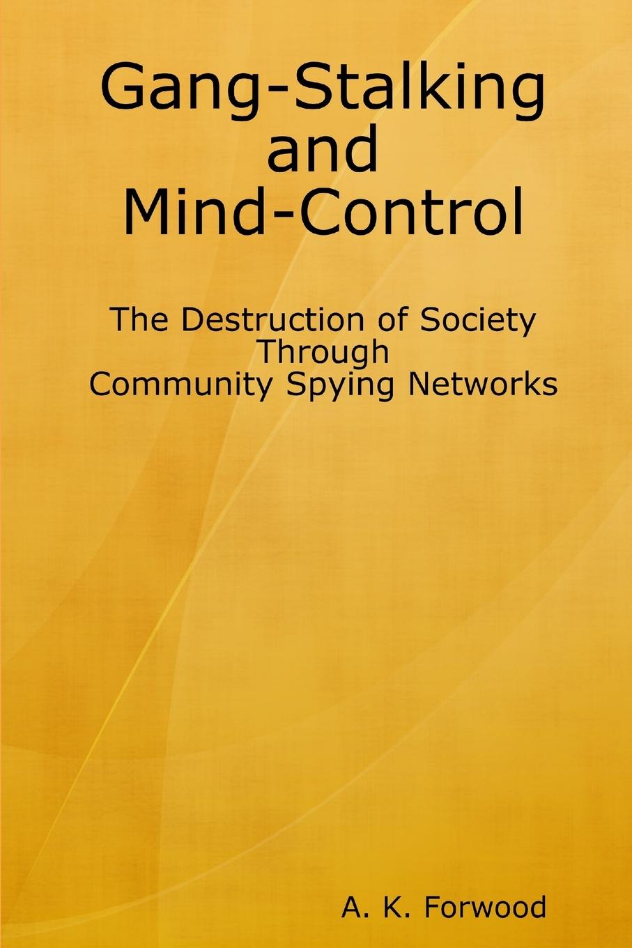 Cover: 9781329607279 | Gang-Stalking and Mind-Control | A. K. Forwood | Taschenbuch | 2011