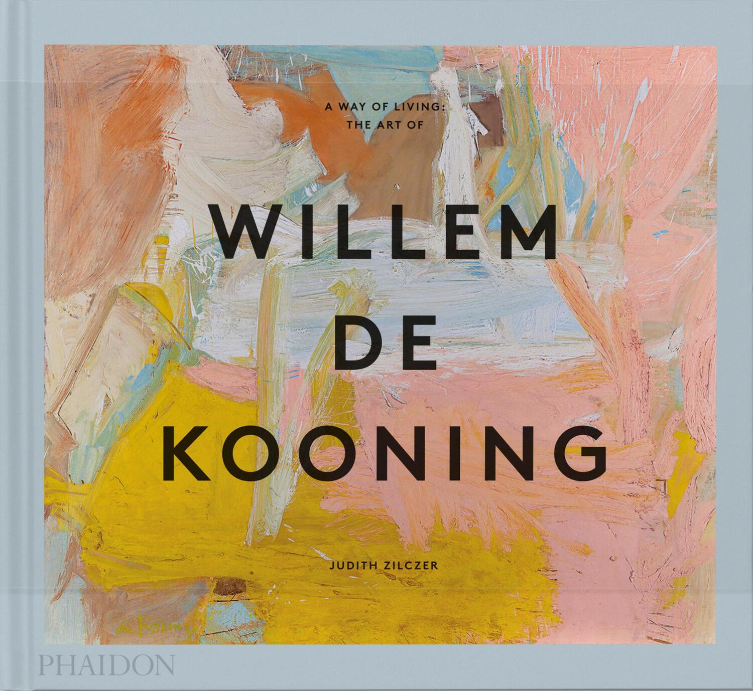 Cover: 9781838666552 | A Way of Living | The Art of Willem de Kooning | Judith Zilczer | Buch