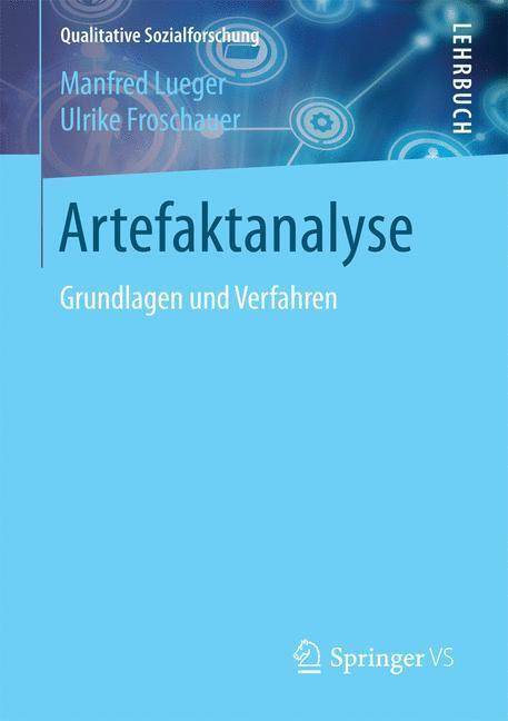 Cover: 9783658189068 | Artefaktanalyse | Grundlagen und Verfahren | Ulrike Froschauer (u. a.)