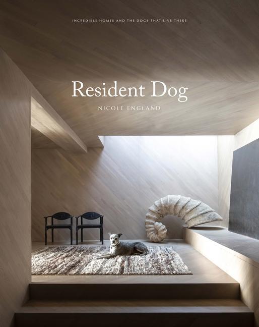 Cover: 9781784883508 | Resident Dog | Incredible homes around the world | Nicole England