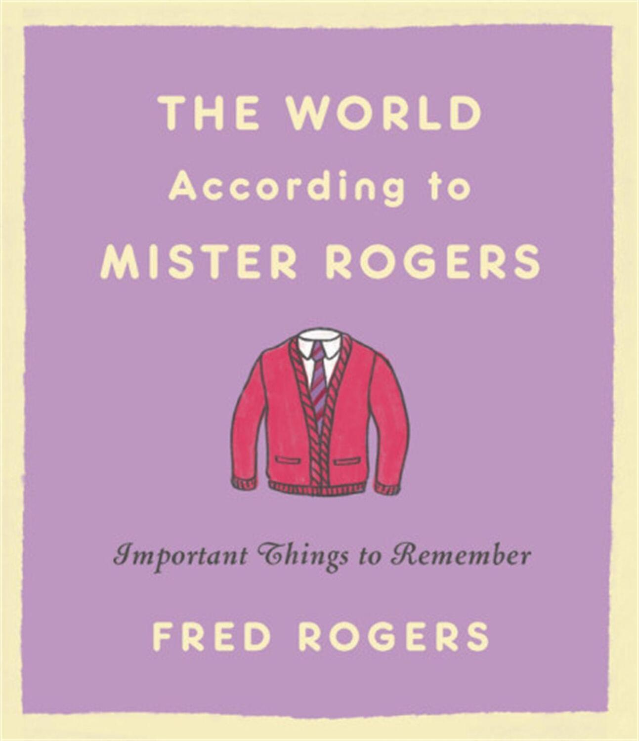 Cover: 9780316492713 | The World According to Mister Rogers | Important Things to Remember