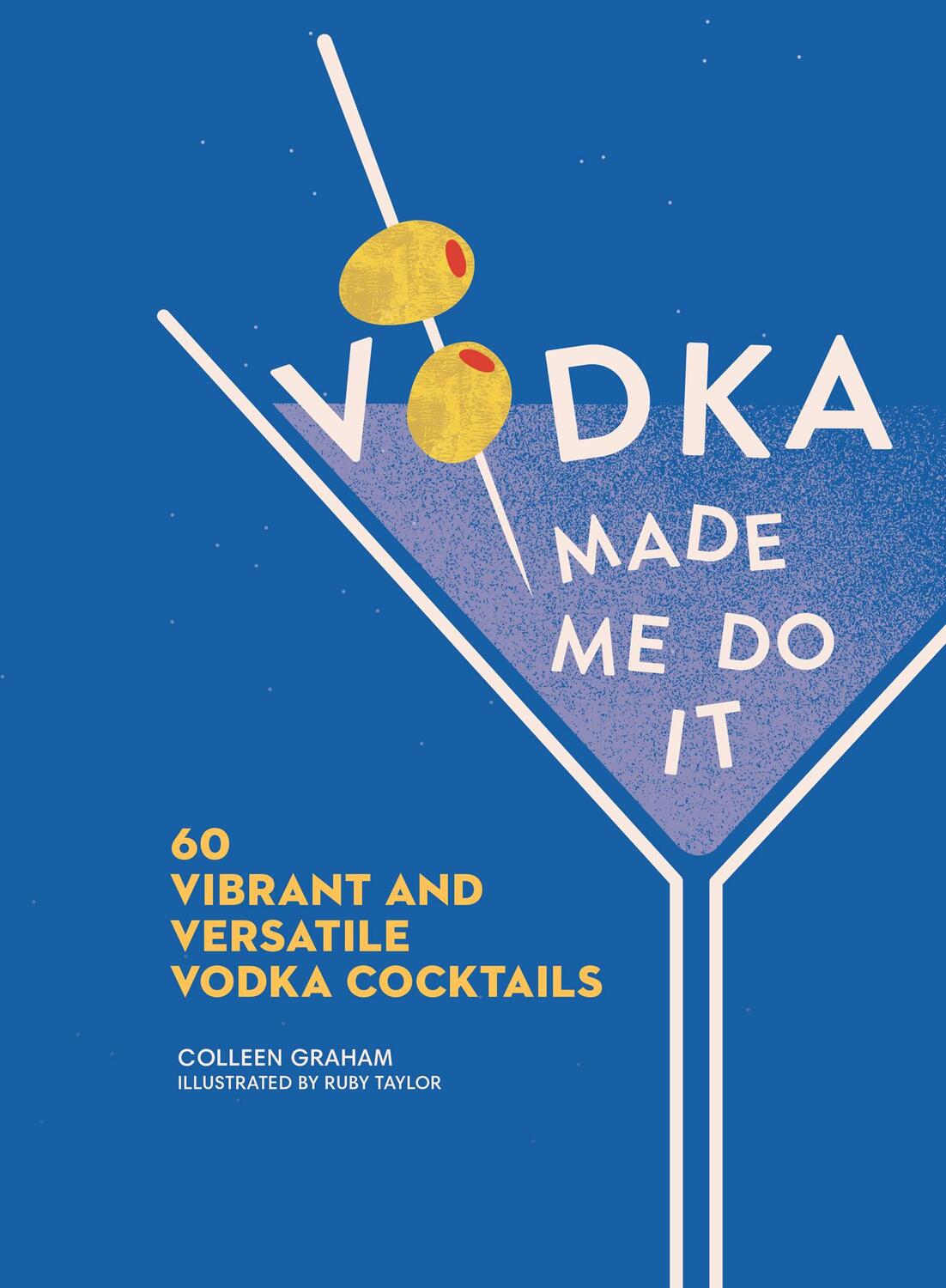 Cover: 9780008530372 | Vodka Made Me Do It | 60 Vibrant and Versatile Vodka Cocktails | Buch