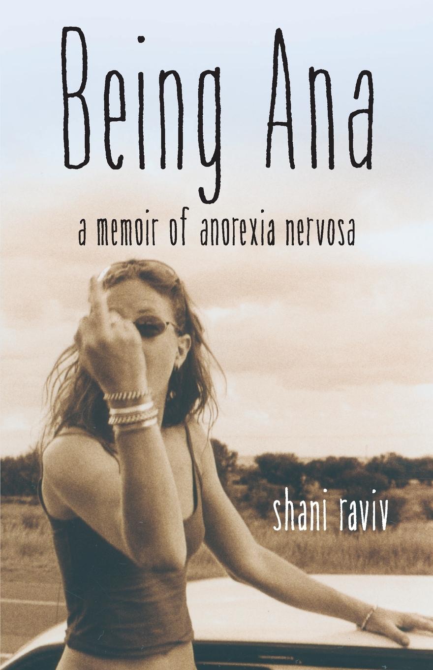 Cover: 9781631521393 | Being Ana | A Memoir of Anorexia Nervosa | Shani Raviv | Taschenbuch