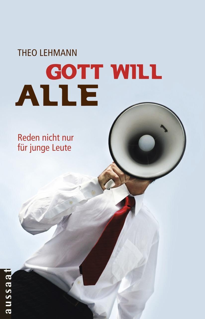 Cover: 9783761556887 | Gott will alle | Reden nicht nur für junge Leute | Theo Lehmann | Buch