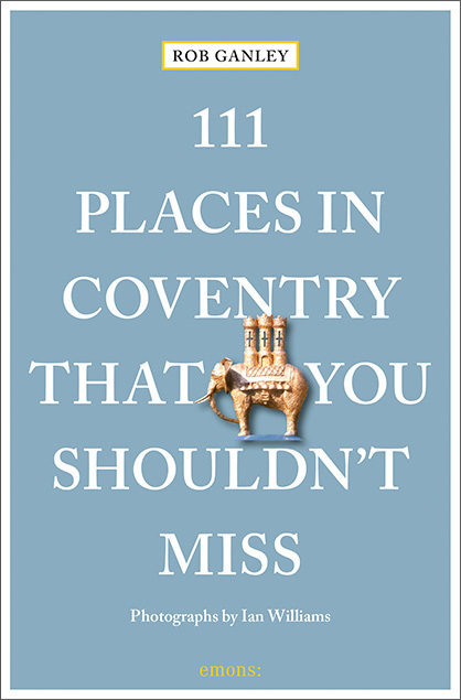 Cover: 9783740810443 | 111 Places in Coventry That You Shouldn't Miss | Travel Guide | Ganley