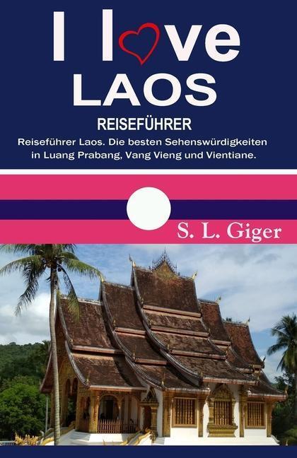 Cover: 9781795701655 | GER-I LOVE LAOS REISEFUHRER | Swissmiss Ontour (u. a.) | Taschenbuch