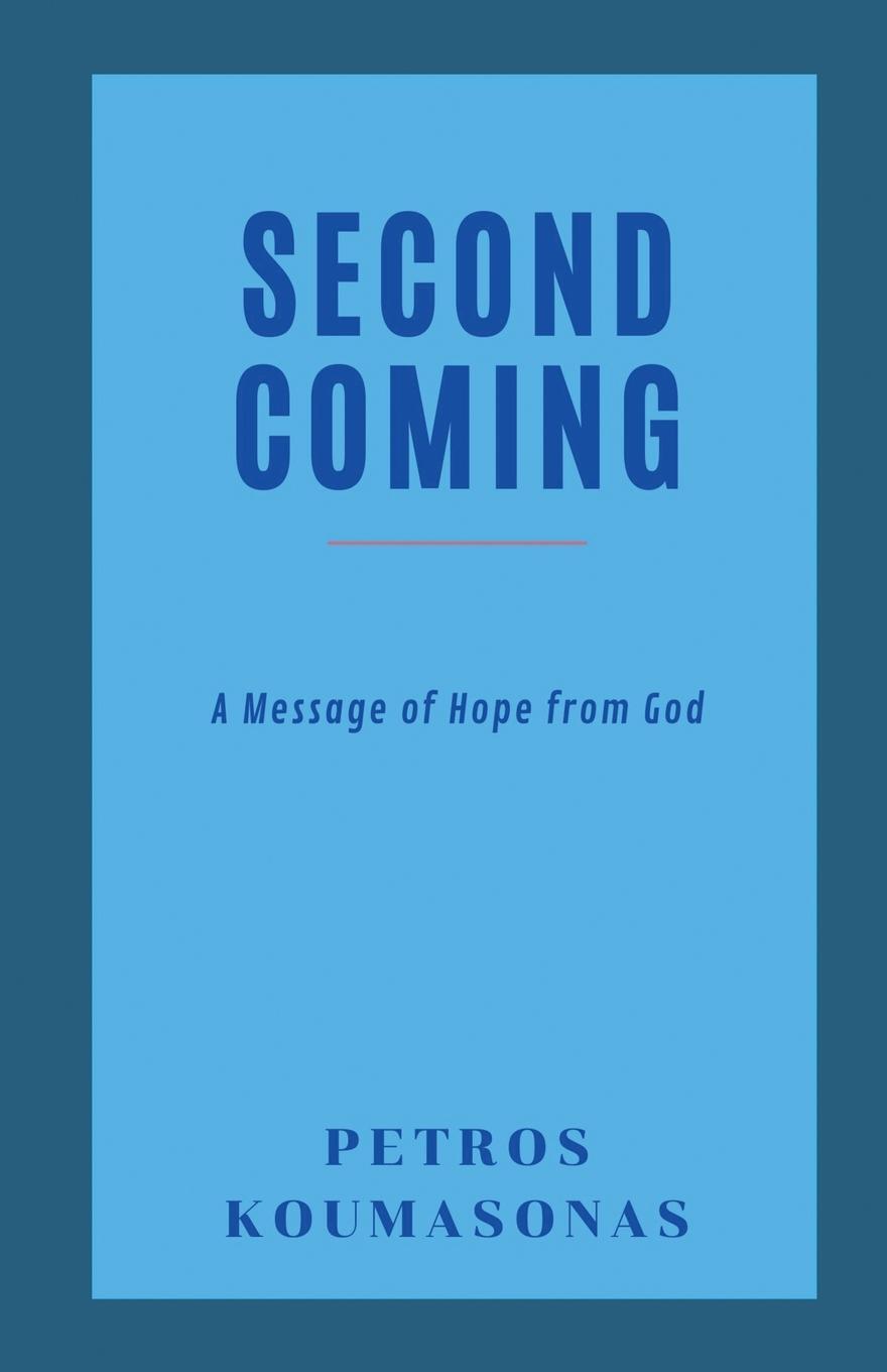 Cover: 9786188545618 | Second Coming | A Message of Hope from God | Petros P Koumasonas