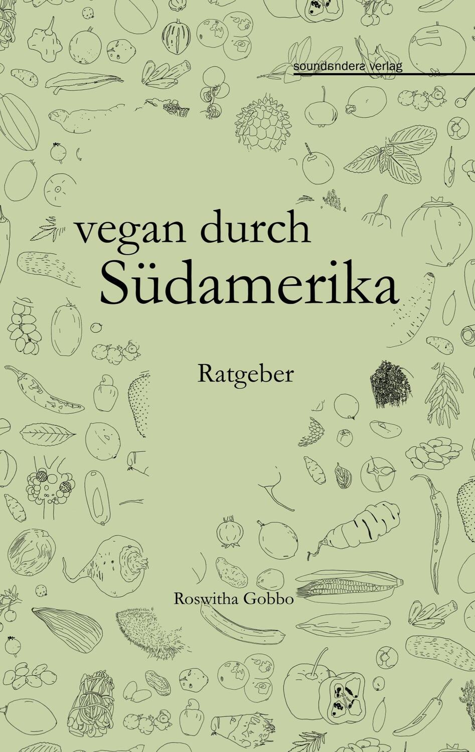 Cover: 9783757829155 | vegan durch Südamerika | Ratgeber | Roswitha Gobbo | Taschenbuch