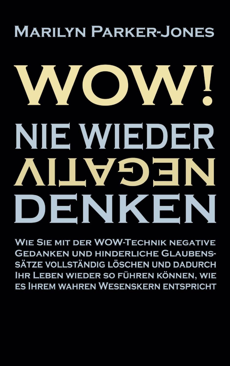 Cover: 9783756841387 | WOW! Nie wieder negativ denken | Marilyn Parker-Jones | Taschenbuch