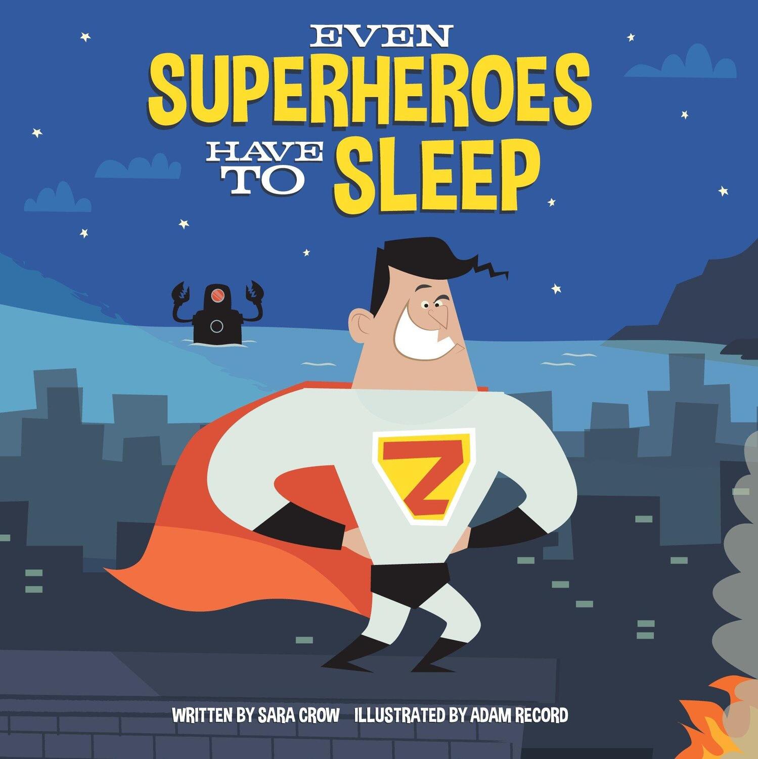 Cover: 9780399558092 | Even Superheroes Have to Sleep | Sara Crow | Buch | Englisch | 2018