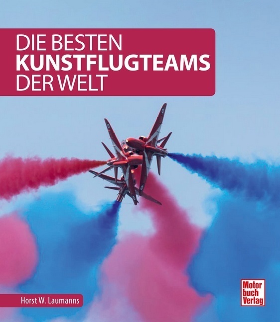Cover: 9783613042254 | Die besten Kunstflugteams der Welt | Horst W. Laumanns | Taschenbuch