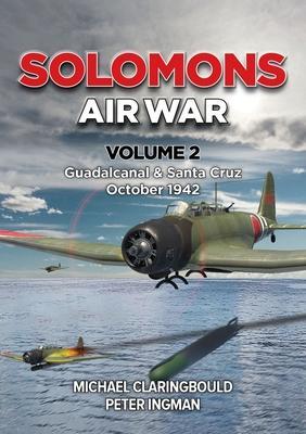 Cover: 9780645700459 | Solomons Air War Volume 2 | Guadalcanal &amp; Santa Cruz October 1942