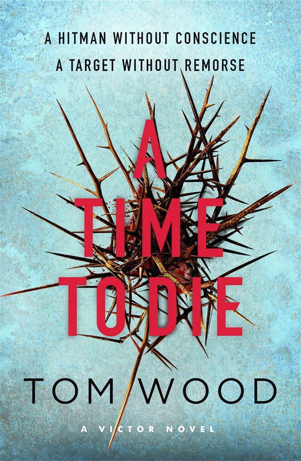 Cover: 9780751556049 | A Time to Die | Tom Wood | Taschenbuch | 442 S. | Englisch | 2016