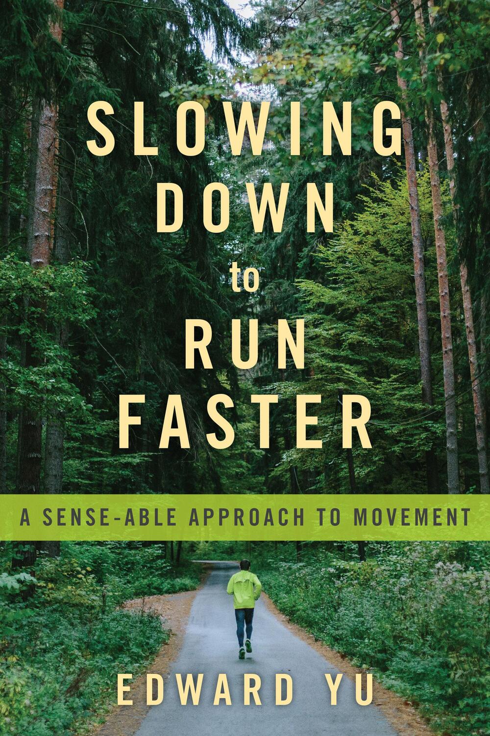 Cover: 9781623174903 | Slowing Down to Run Faster | A Sense-able Approach to Movement | Yu