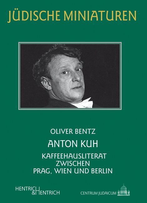 Cover: 9783955651909 | Anton Kuh | Kaffeehausliterat zwischen Prag, Wien und Berlin | Bentz
