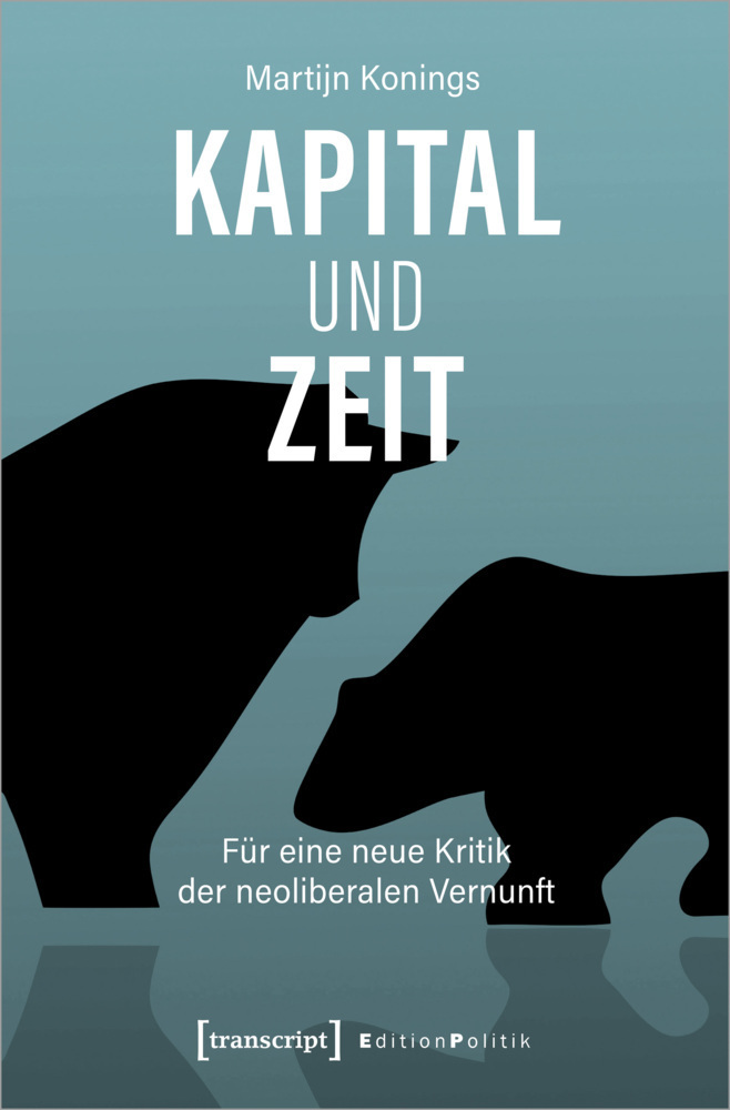 Cover: 9783837650389 | Kapital und Zeit | Für eine neue Kritik der neoliberalen Vernunft