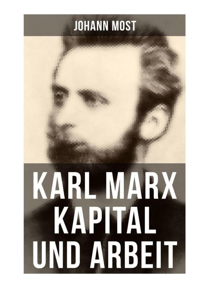Cover: 9788027251049 | Karl Marx: Kapital und Arbeit | Johann Most | Taschenbuch | 44 S.