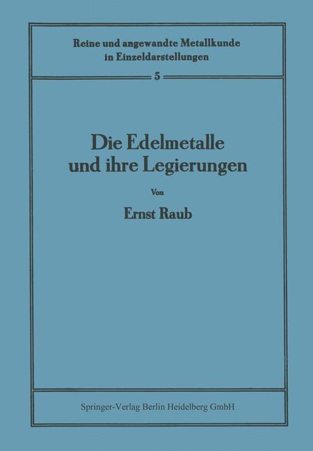 Cover: 9783642512735 | Die Edelmetalle und ihre Legierungen | Ernst Raub | Taschenbuch