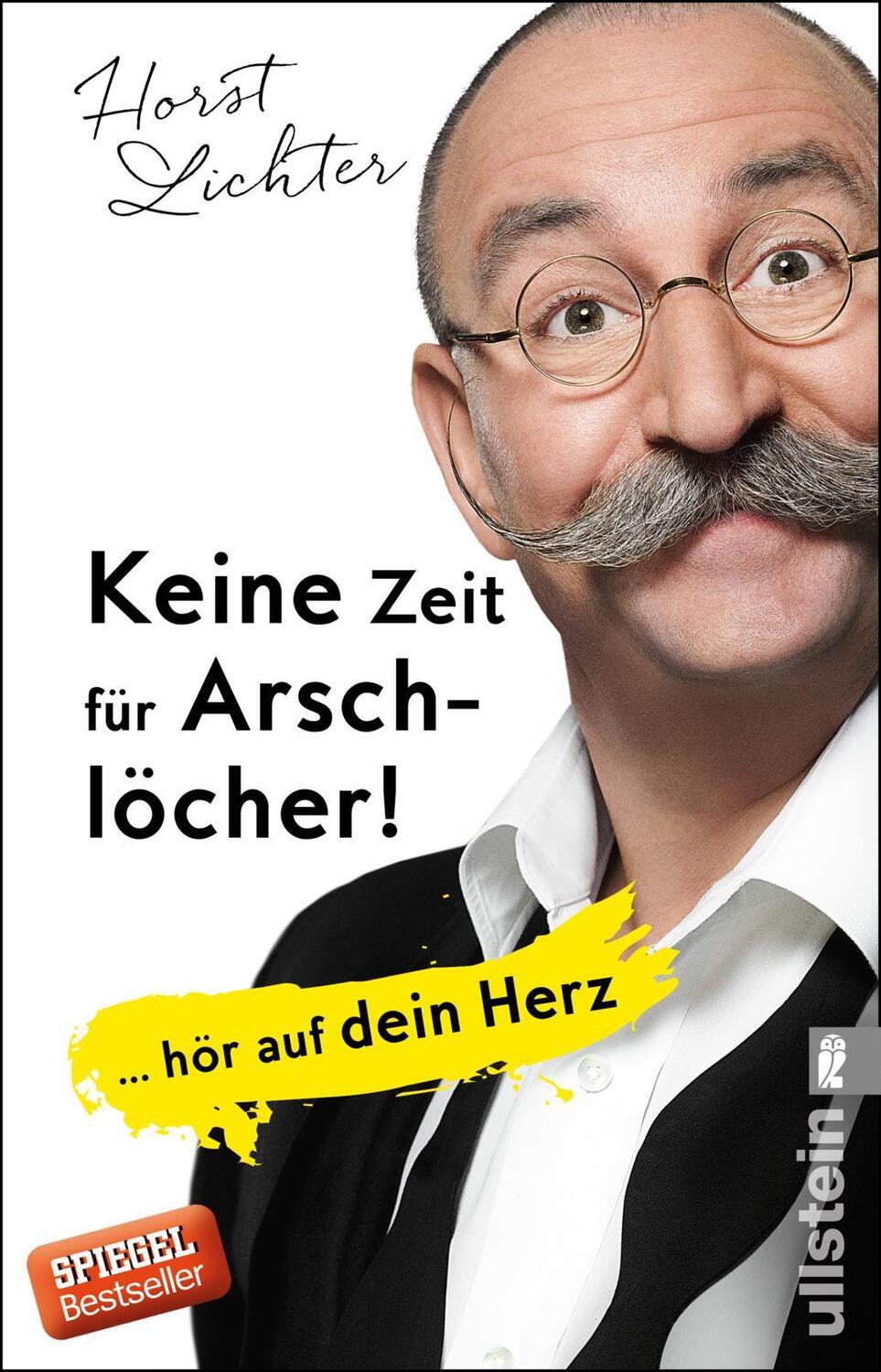 Cover: 9783548377162 | Keine Zeit für Arschlöcher! | ... hör auf dein Herz | Horst Lichter