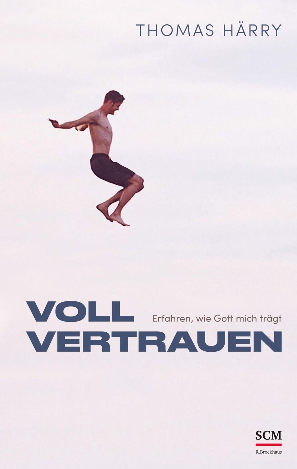 Cover: 9783417010060 | Voll vertrauen | Erfahren, wie Gott mich trägt | Thomas Härry | Buch