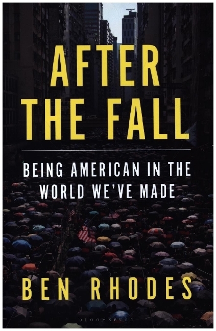Cover: 9781526642059 | After the Fall | Being American in the World We've Made | Ben Rhodes