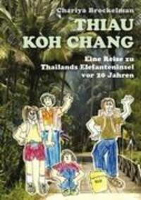 Cover: 9783837078244 | Thiau Koh Chang | Eine Reise zu Thailands Elefanteninsel vor 20 Jahren