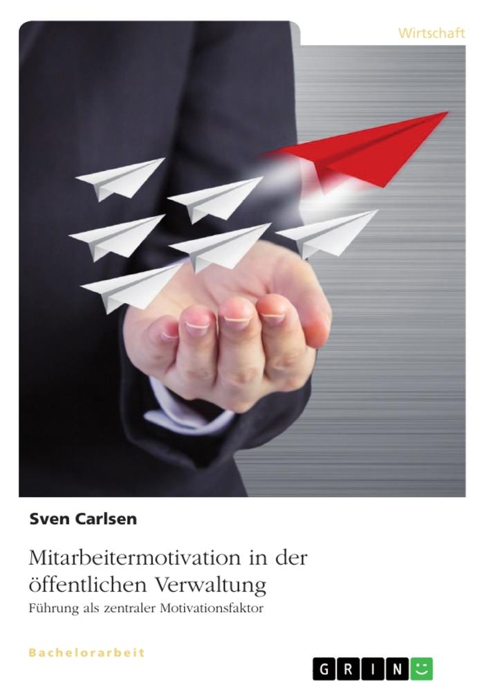 Cover: 9783668040571 | Mitarbeitermotivation in der öffentlichen Verwaltung | Sven Carlsen