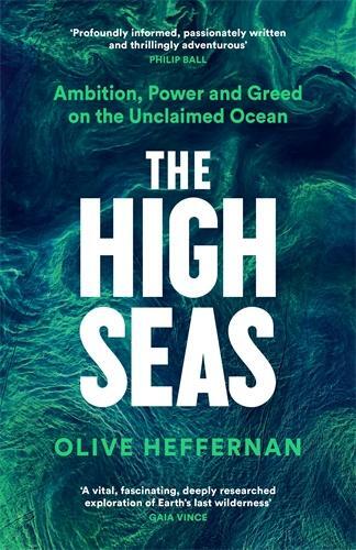 Cover: 9781788163576 | The High Seas | Ambition, Power and Greed on the Unclaimed Ocean