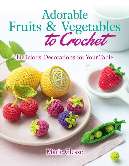 Cover: 9780486842776 | Adorable Fruits &amp; Vegetables to Crochet | Marie Clesse | Taschenbuch