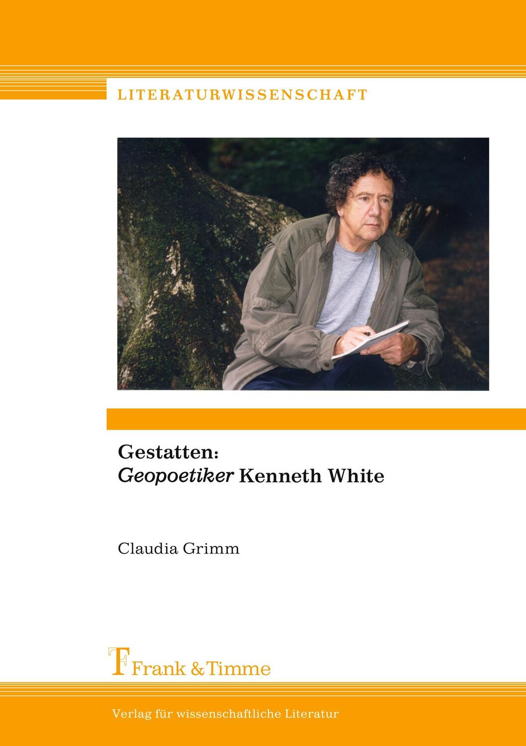 Cover: 9783732904693 | Gestatten: ¿Geopoetiker¿ Kenneth White | Claudia Grimm | Taschenbuch