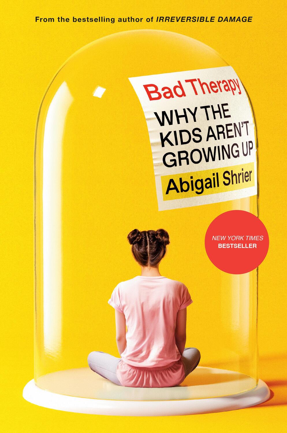 Cover: 9780593542927 | Bad Therapy | Why the Kids Aren't Growing Up | Abigail Shrier | Buch