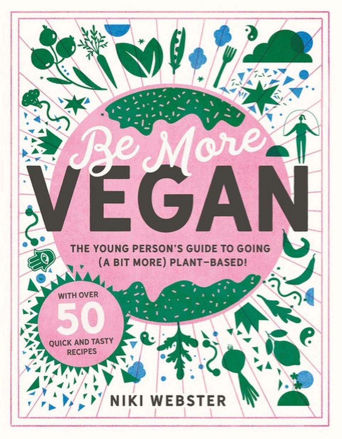 Cover: 9781783125692 | Be More Vegan | The young person's guide to a plant-based lifestyle