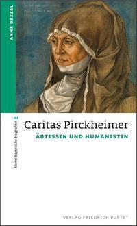 Cover: 9783791727516 | Caritas Pirckheimer | Äbtissin und Humanistin | Anne Bezzel | Buch