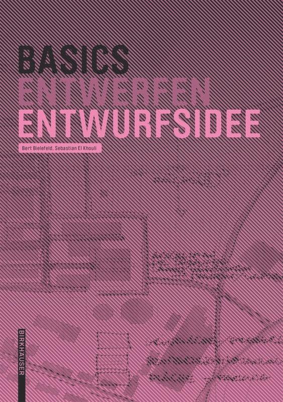 Cover: 9783034606752 | Basics Entwurfsidee | Bert Bielefeld (u. a.) | Buch | 84 S. | Deutsch