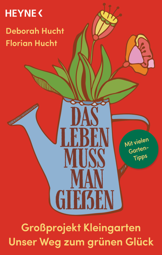 Cover: 9783453605664 | Das Leben muss man gießen | Deborah Hucht (u. a.) | Taschenbuch | 2021
