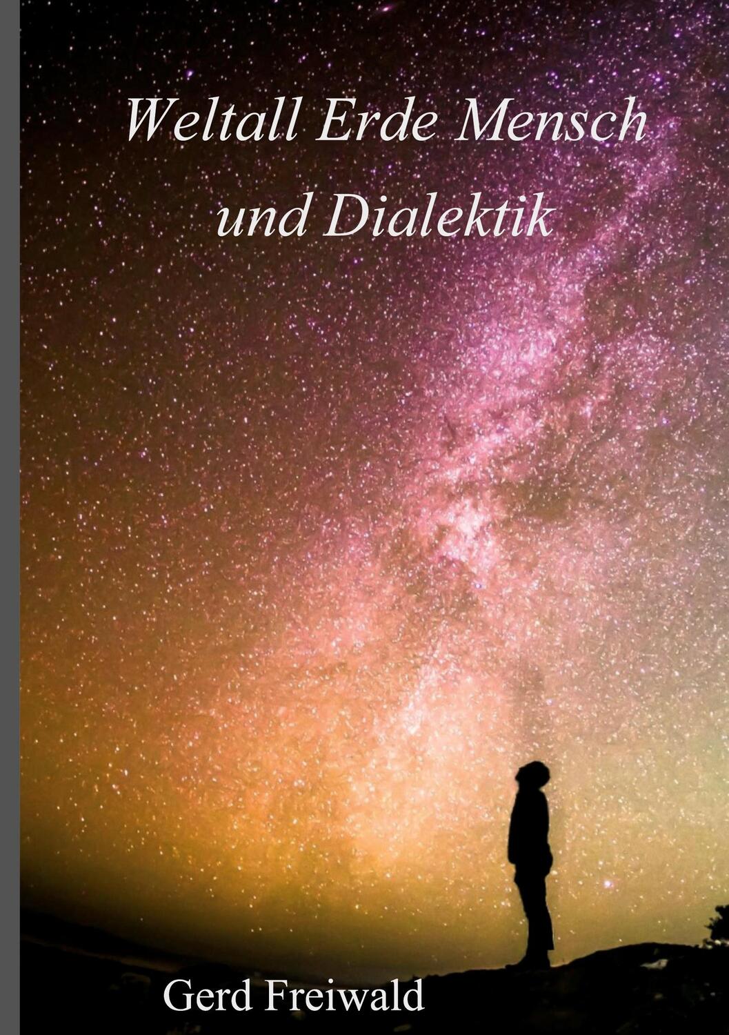 Cover: 9783347238374 | Weltall Erde Mensch und Dialektik | Gerd Freiwald | Buch | 340 S.