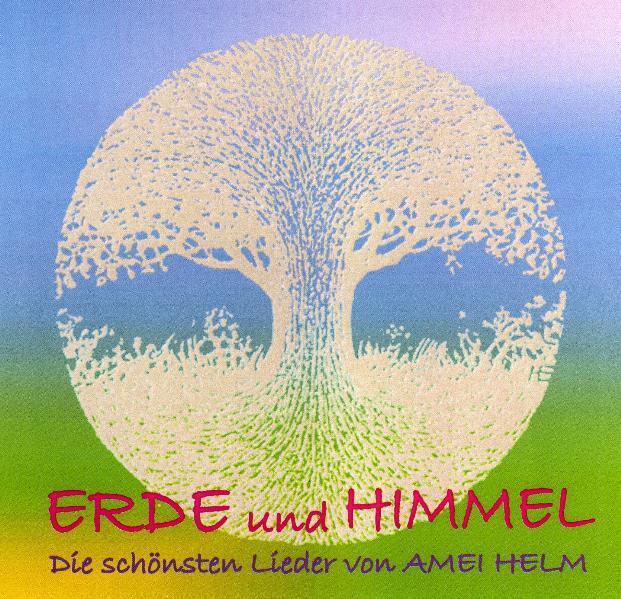 Cover: 9783980770750 | Erde und Himmel | Die schönsten Lieder von Amei Helm | Amei Helm | CD