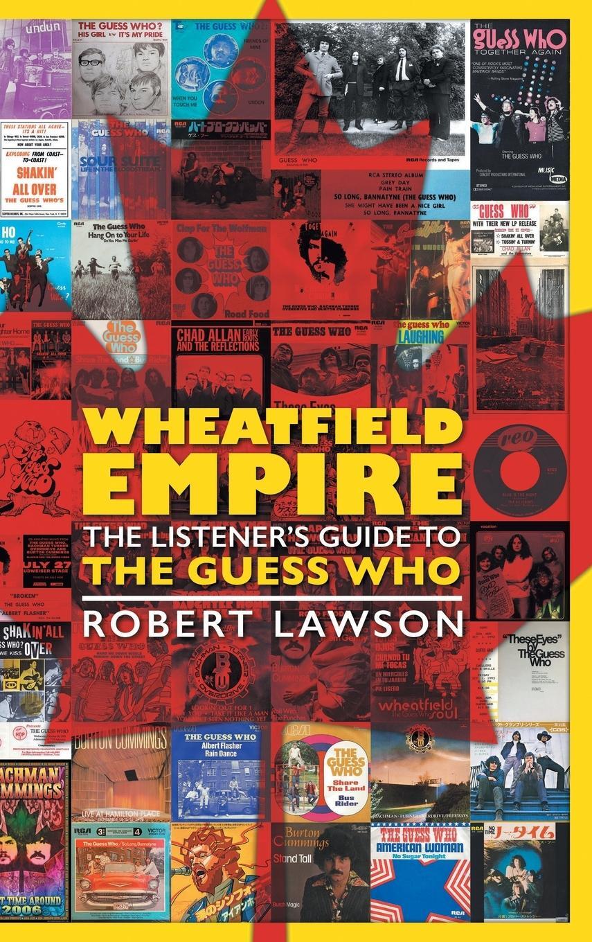 Cover: 9781525581151 | Wheatfield Empire | The Listener's Guide to The Guess Who | Lawson
