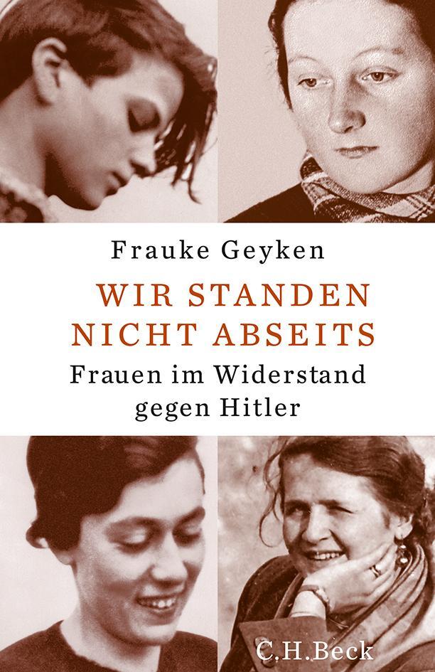 Cover: 9783406659027 | Wir standen nicht abseits | Frauen im Widerstand gegen Hitler | Geyken