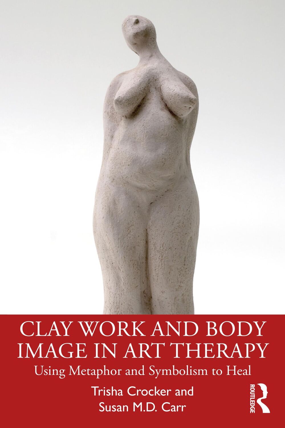 Cover: 9780367564650 | Clay Work and Body Image in Art Therapy | Susan M. D. Carr (u. a.)