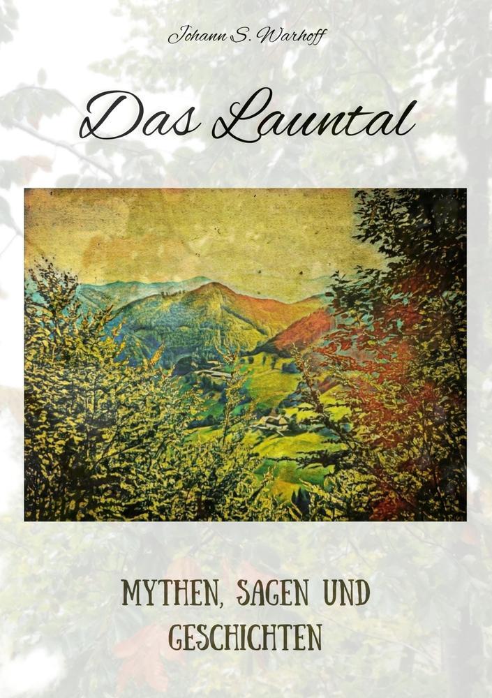 Cover: 9783757989682 | Das Launtal | Mythen, Sagen und Geschichten | Johann S. Warhoff | Buch