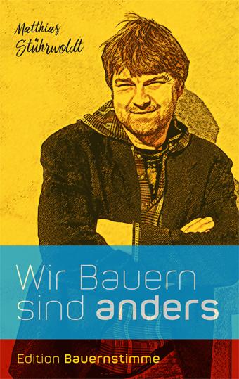 Cover: 9783930413645 | Wir Bauern sind anders | Matthias Stührwoldt | Taschenbuch | 156 S.