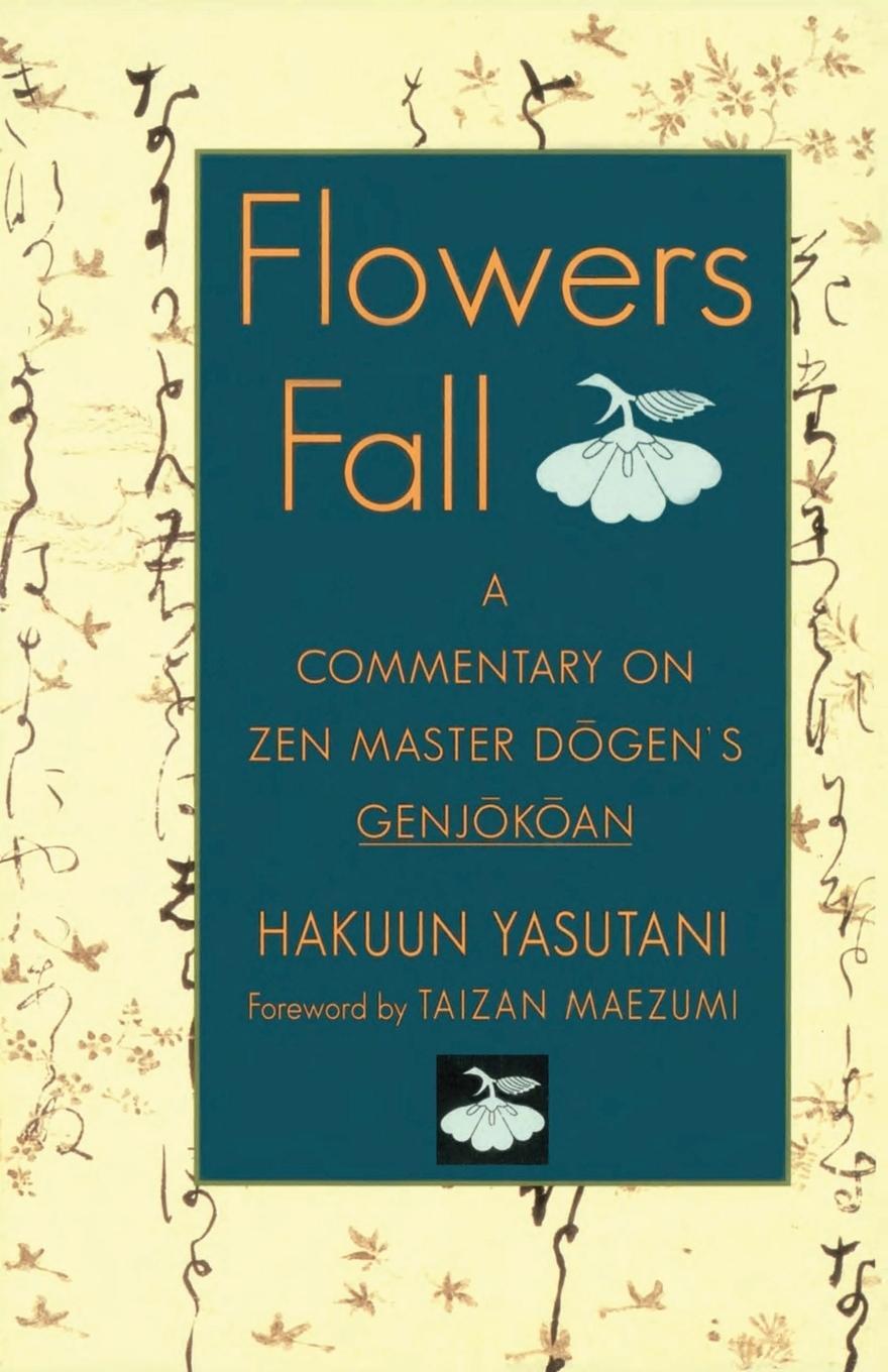 Cover: 9781570626746 | Flowers Fall | A Commentary on Zen Master Dogen's Genjokoan | Yasutani