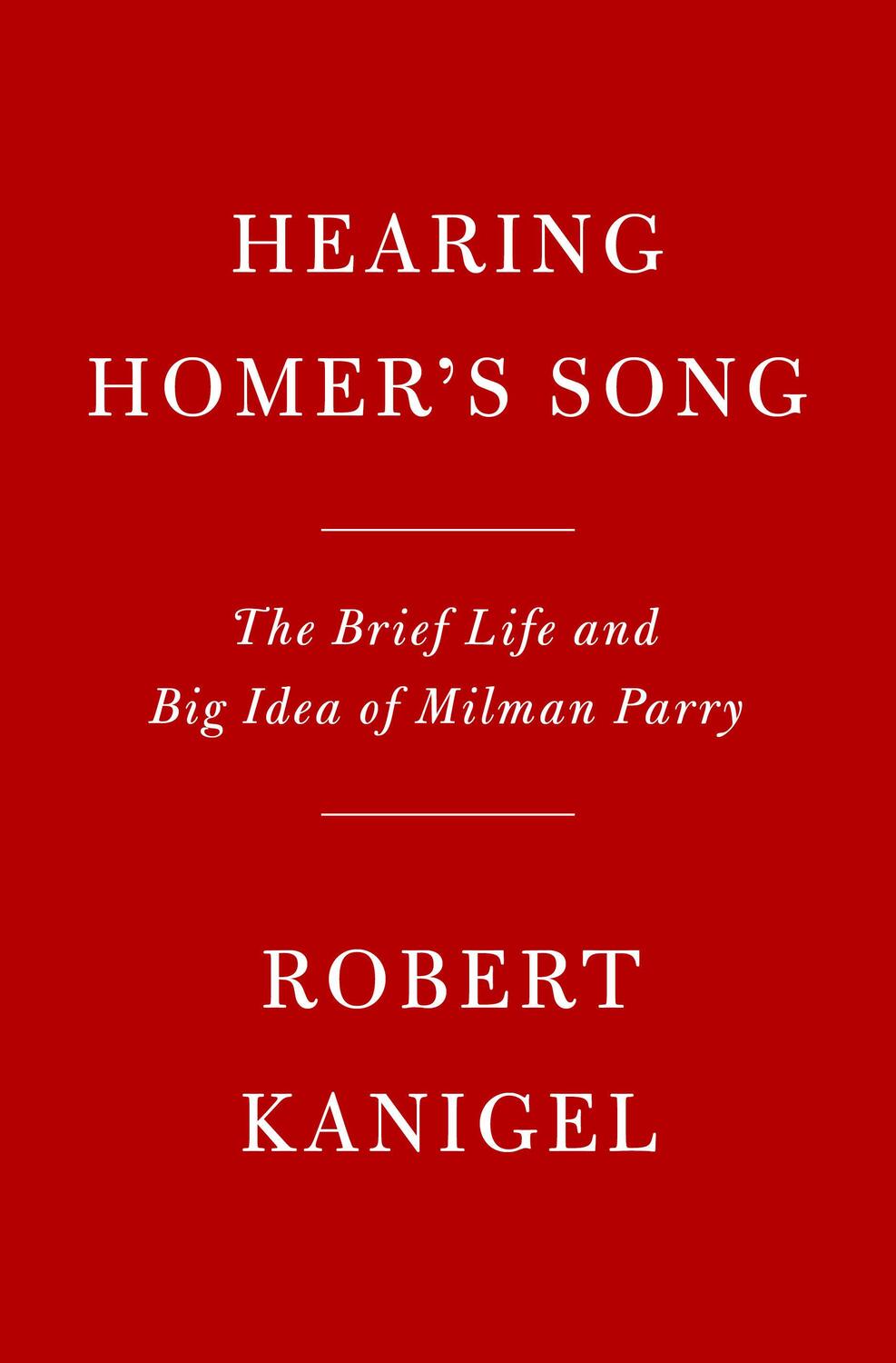 Cover: 9780525520948 | Hearing Homer's Song | The Brief Life and Big Idea of Milman Parry
