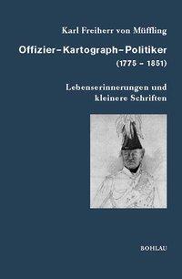 Cover: 9783412028039 | Müffling: Offizier Kartograph Politiker | Karl Freiherr von Müffling