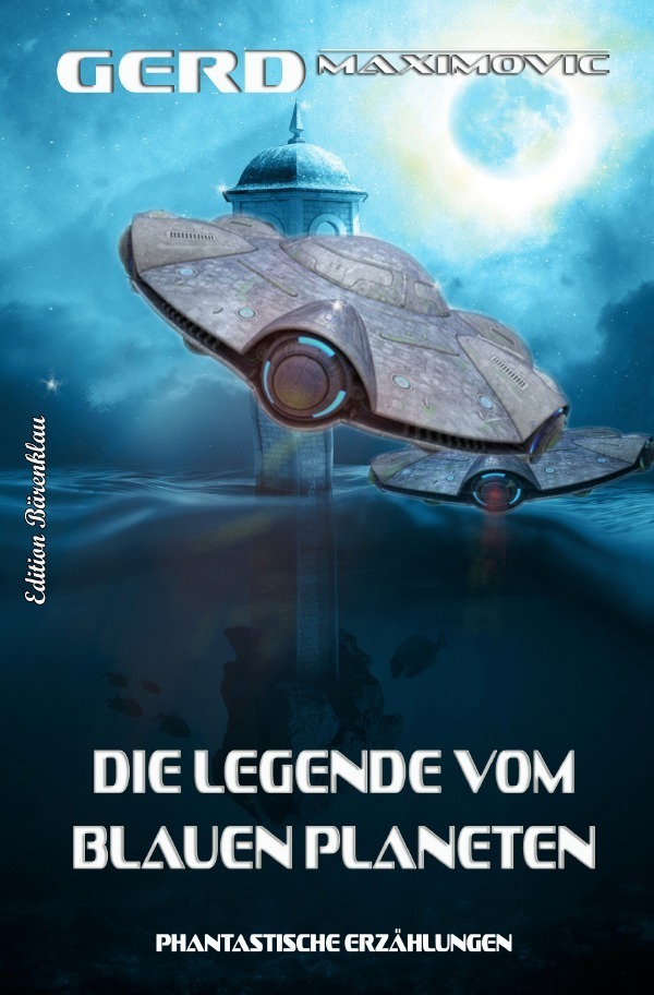 Cover: 9783756513505 | Die Legende vom Blauen Planeten - Phantastische Erzählungen | DE