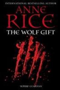 Cover: 9780099574828 | The Wolf Gift | Anne Rice | Taschenbuch | The Wolf Gift Chronicles