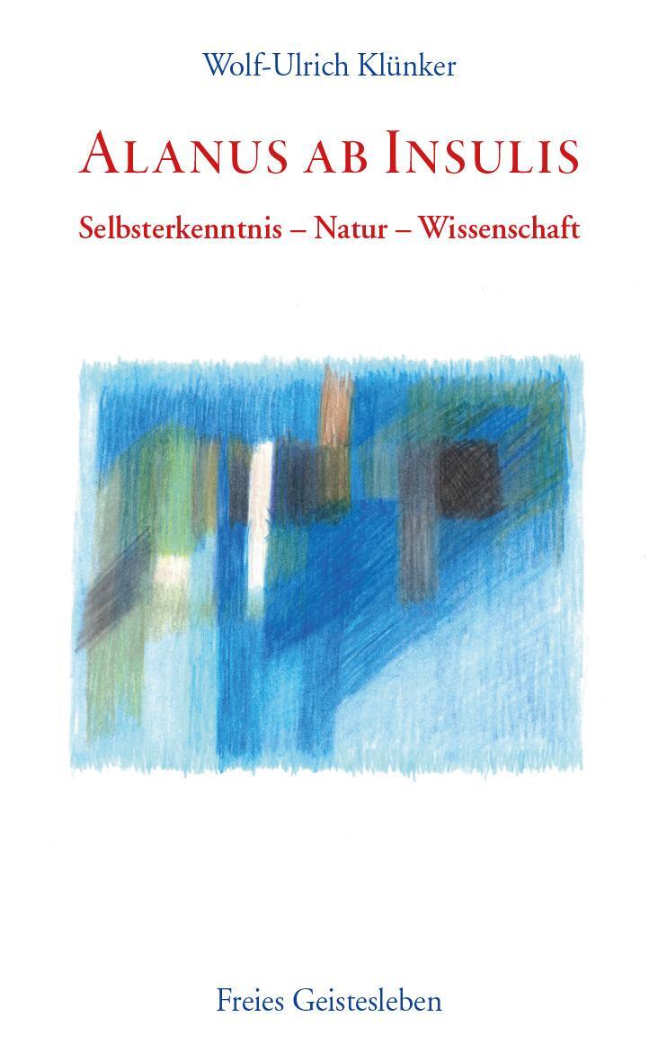 Cover: 9783772511950 | Alanus ab Insulis | Selbsterkenntnis - Natur - Wissenschaft | Klünker