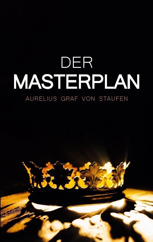 Cover: 9783756226856 | Der Masterplan | Aurelius Graf von Staufen | Taschenbuch | 112 S.